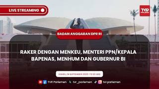 BANGGAR DPR RI - RAKER DENGAN MENKEU, MENTERI PPN/KEPALA BAPENAS, MENHUM DAN GUBERNUR BI