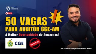 50 VAGAS P/ AUDITOR CGE-AM – A Melhor Oportunidade do Amazonas!
