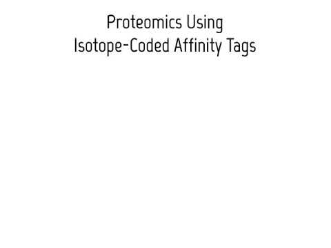 CHM4930 Proteomics with Isotope Coded Affinity Tags and Mass Spectrometry
