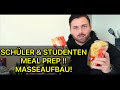 MEAL PREP für Studenten & Schüler (MUSKELAUFBAU) !!!