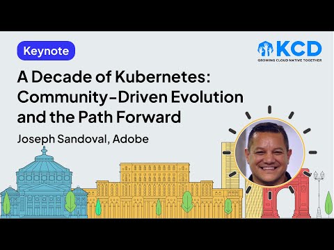 Keynote: A Decade of Kubernetes: Community-Driven Evolution - Joseph Sandoval, Adobe