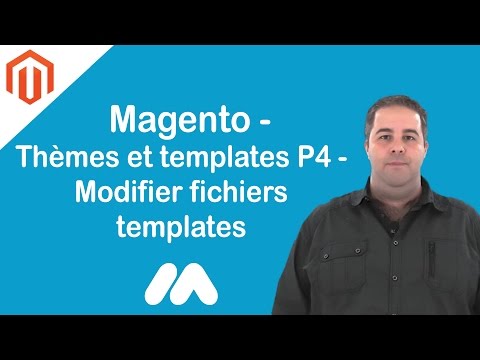 Magento Thèmes et templates P4 Modifer fichiers templates Tuto Magento par Guillaume Sanchez