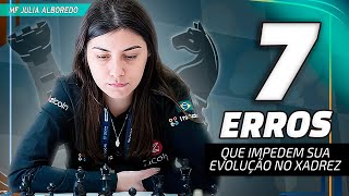 OS 7 ERROS que IMPEDEM A SUA EVOLUÇÃO no Xadrez!