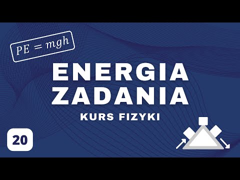 , title : 'Energia Mechaniczna, Potencjalna, Kinetyczna Zadania - Fizyka Liceum | Kurs z Fizyki Część 20'