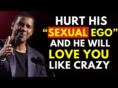 Hurt a Man’s Ego: The Secret to Making Him Obsessed with You – Denzel Washington