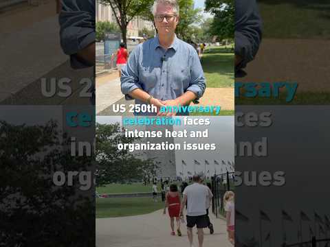 US 250th anniversary celebration faces intense heat and organizational challenges