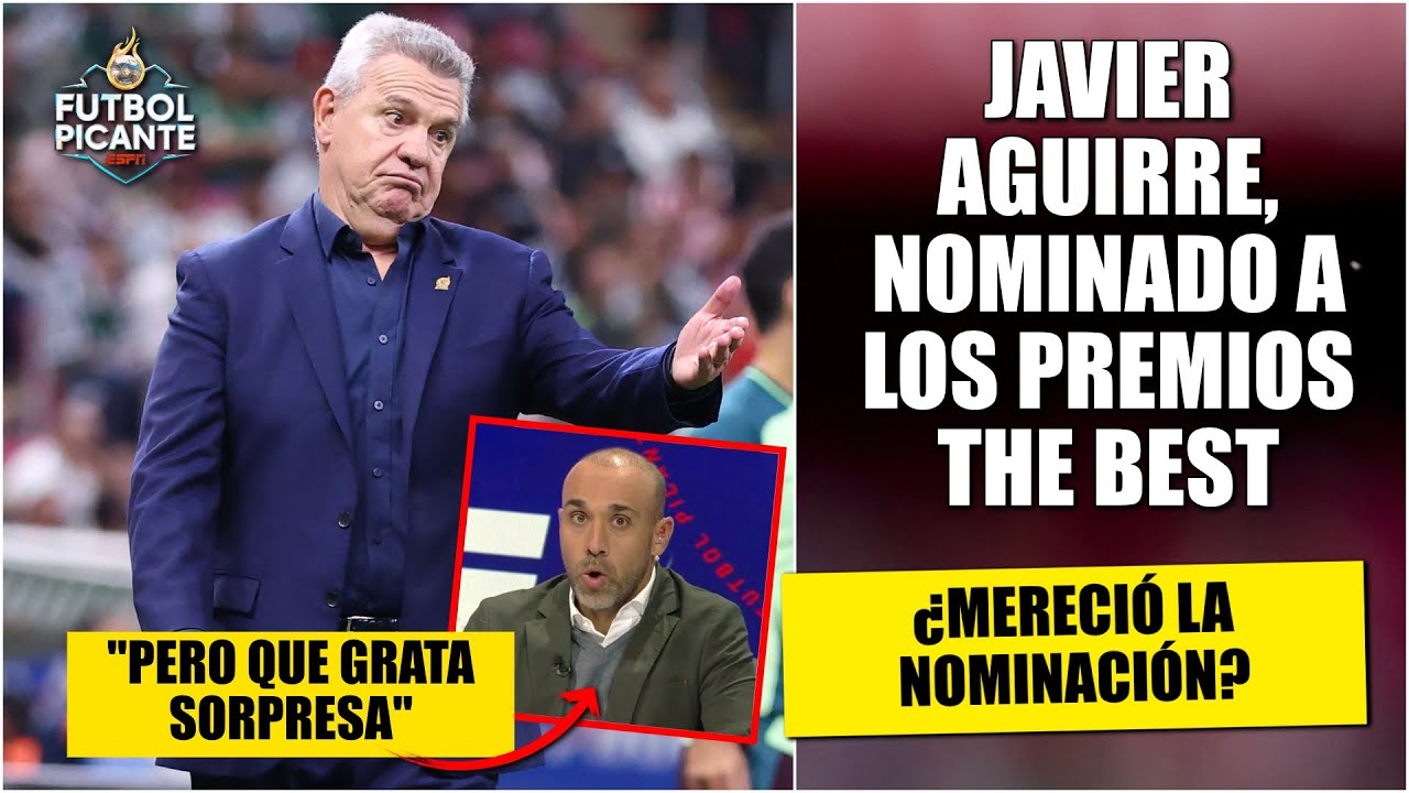 SORPRESA Javier Aguirre NOMINADO a THE BEST junto a Luis Enrique, Flick y Maresca | Futbol Picante