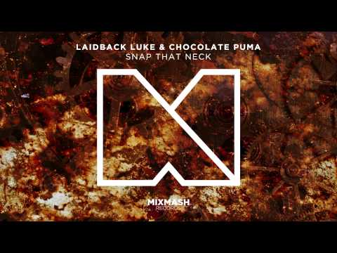 Laidback Luke & Chocolate Puma - Snap that Neck [Out Now]