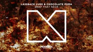 Laidback Luke & Chocolate Puma - Snap that Neck [Out Now]
