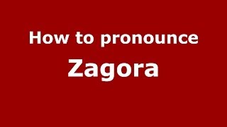 How to pronounce Zagora