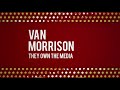 Van Morrison - They Own The Media (Official Audio)