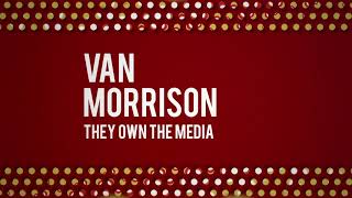 Van Morrison - They Own The Media (Official Audio)