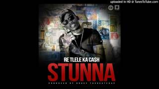 Stunna - Re Tlele Ka Cash (Prod.By dRuey theBeatchap)