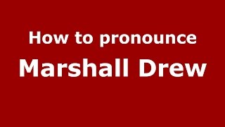 How to pronounce Marshall Drew