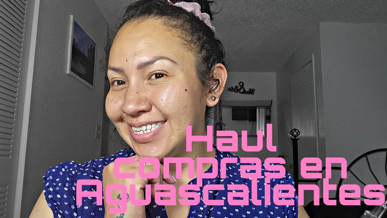 How to Shop in Aguascalientes: Haul Compras en Aguascalientes