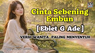 Download lagu Cinta Sebening Embun - Ebiet G. Ade (Cover AI Cewe) Video Lirik Estetik | Populer Musik Chanel mp3