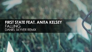 First State featuring Anita Kelsey - Falling (Daniel Skyver Remix)
