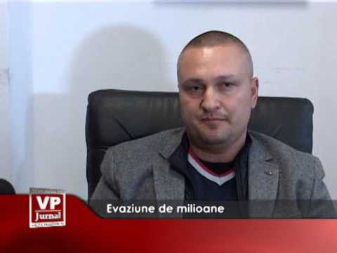 Evaziune de milioane