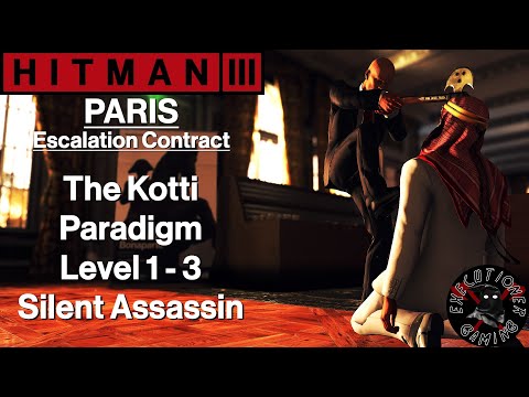 Hitman 3: Paris - Escalation Contract - The Kotti Paradigm Level 1-3 - Silent Assassin