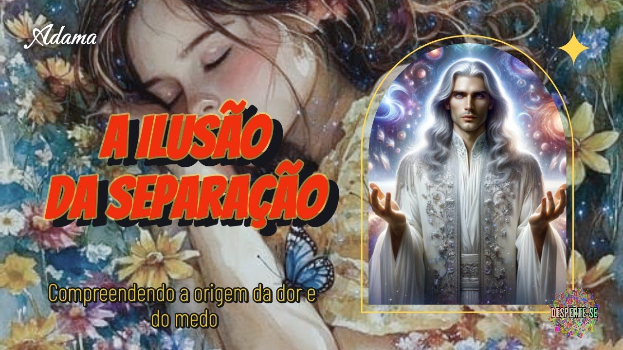 A ILUSÃO DA SEPARAÇÃO - Adama