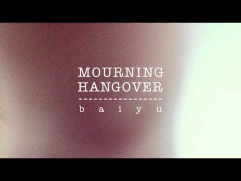 Baiyu - MOURNING HANGOVER (2013 New Song)
