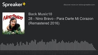 28 - Nino Bravo - Para Darte Mi Corazon (Remastered 2016) (hecho con Spreaker)
