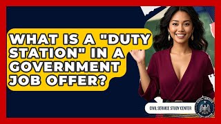 What Is A Duty Station In A Government Job Offer - Civil Service Study Center