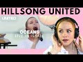Oceans (Where Feet May Fail) - Hillsong UNITED FIRST TIME REACTION & ANALYSIS by Vocal Coach Reacts