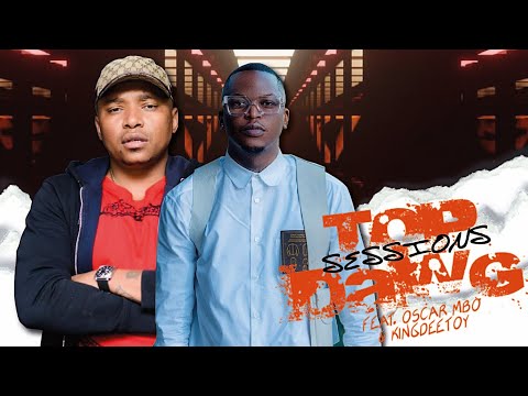 Oscar Mbo x Kingdeetoy - Top Dawg Sessions - Hosted by Maestro Rough