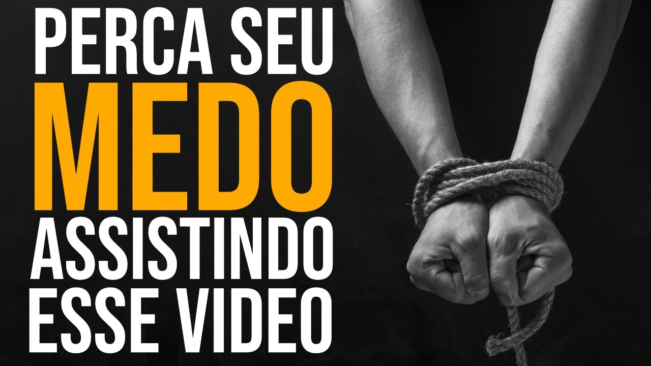 17 MINUTOS QUE VÃO FAZER VOCÊ PERDER SEUS MEDOS (Motivacional)