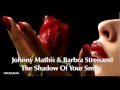 Johnny Mathis & Barbra Streisand - ``The Shadow ...