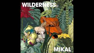 Mikal ~ Wilderness (LP Mix)