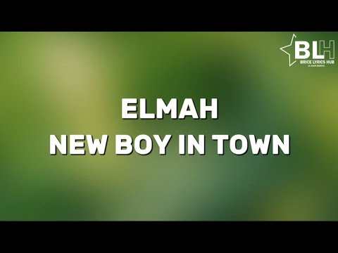 See New Boy In Town - Elmah (Full Song Lyrics)