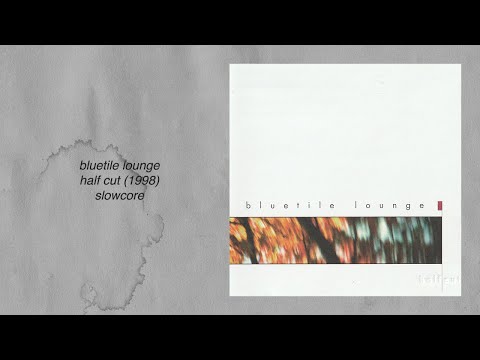 Bluetile Lounge - Half Cut (1998)