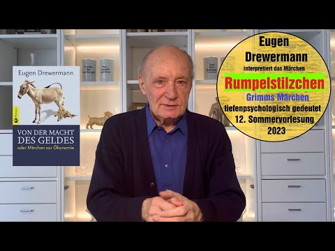 Drewermann deutet Grimms Märchen RUMPELSTILZCHEN. 12. Sommervorlesung 2023. Märchen als Therapie.