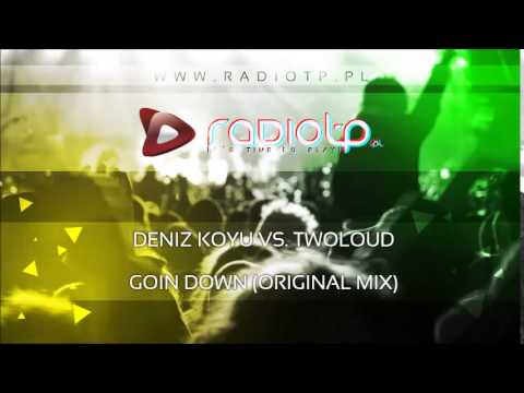 Deniz Koyu vs. Twoloud - Goin Down (Original Mix) CUT