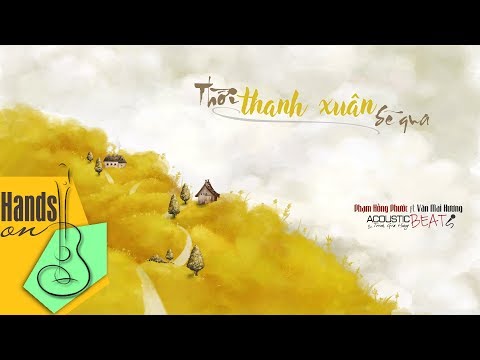 Thời thanh xuân sẽ qua » Phạm Hồng Phước ft Văn Mai Hương ✎ acoustic Beat by Trịnh Gia Hưng