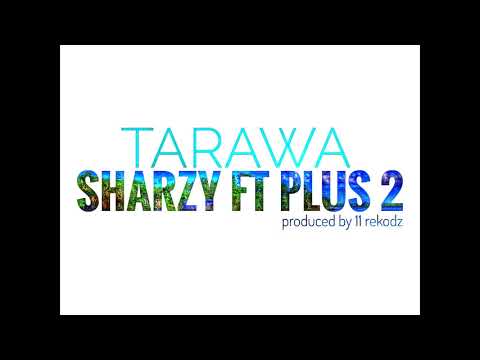 Sharzy ft Plus 2 -Tarawa- 11 Recordz 2018