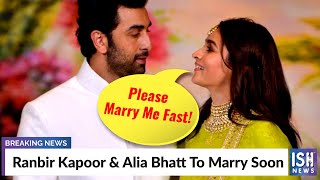 Ranbir Kapoor & Alia Bhatt To Marry Soon