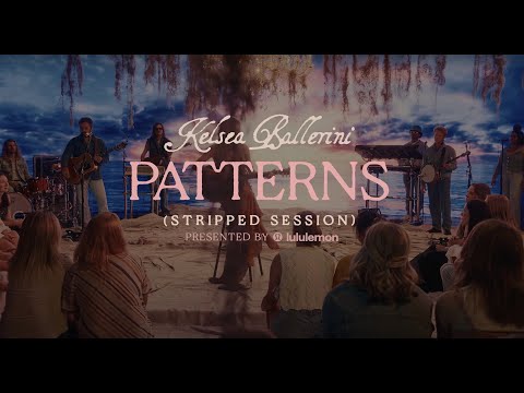 Kelsea Ballerini - PATTERNS (Stripped Session) [presented by lululemon]