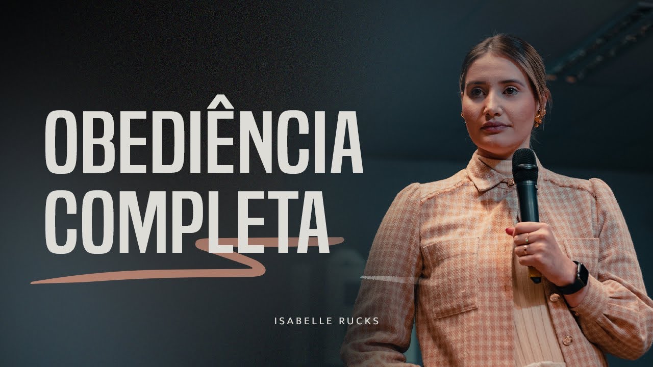Obediência Completa | Pra. Isabelle Rucks