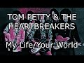 TOM PETTY & THE HEARTBREAKERS - My Life/Your World (Lyric Video)