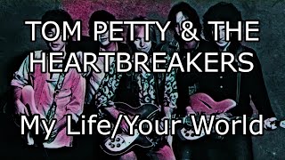 TOM PETTY &amp; THE HEARTBREAKERS - My Life/Your World (Lyric Video)
