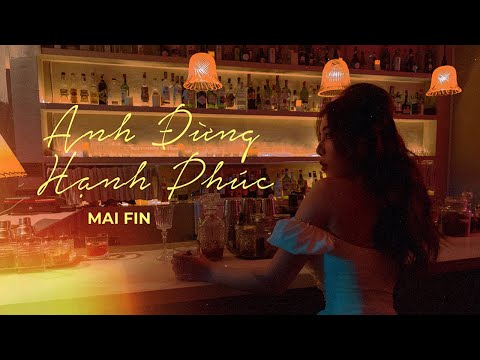 Anh đừng hạnh phúc - Mai Fin