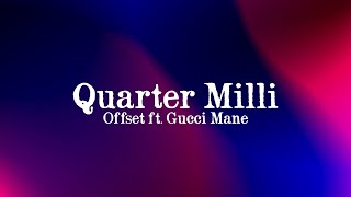 Offset - Quarter Milli (Lyrics) ft. Gucci Mane