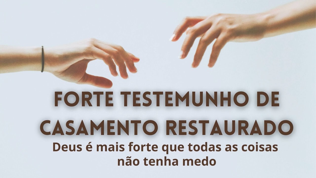 TESTEMUNHO DE CASAMENTO RESTAURADO - escute e veja o quanto Deus é poderoso