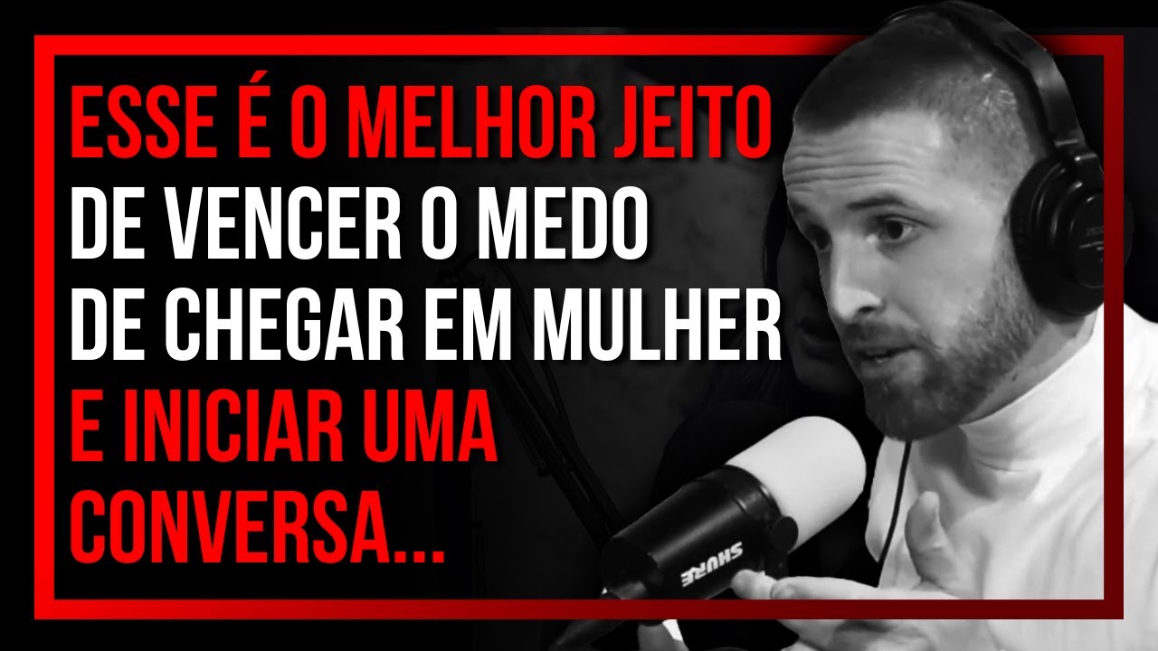 É ASSIM VOCÊ PERDE O MEDO DE CHEGAR EM MULHER | Guilherme Batilani