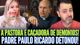 PASTORA DIZ SER CAÇADORA DE D€MON1OS! PADRE PAULO RICARDO D€TONOU!!