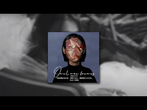 🔥 YAMIN BENE WITH REMAN & REDD DANIEL FEAT. UNA - OMUL MEU FRUMOS (REWORK) / REVERIA RECORDS