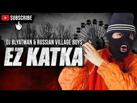 DJ Blyatman & Russian Village Boys - EZ KATKA (Official Music Video)